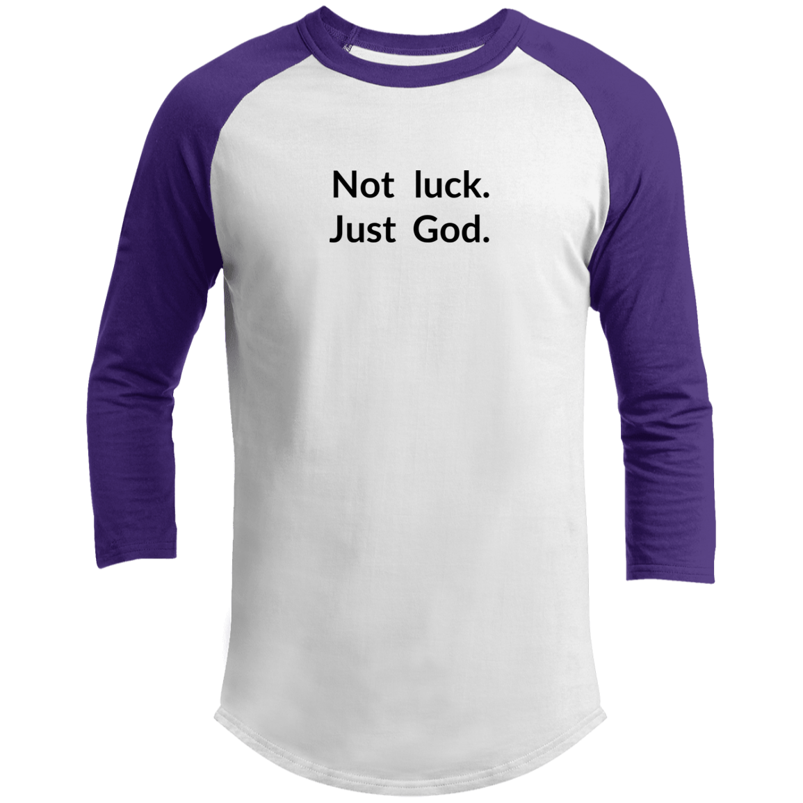 NOT LUCK. JUST GOD. Raglan Sleeve Shirt