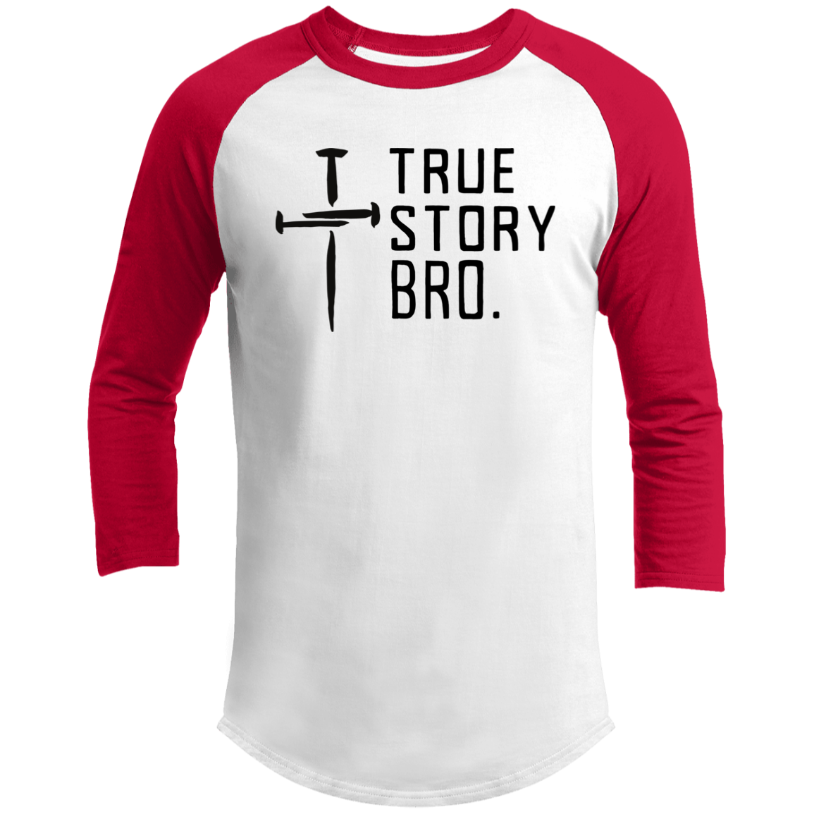 True Story Bro Raglan Sleeve Shirt