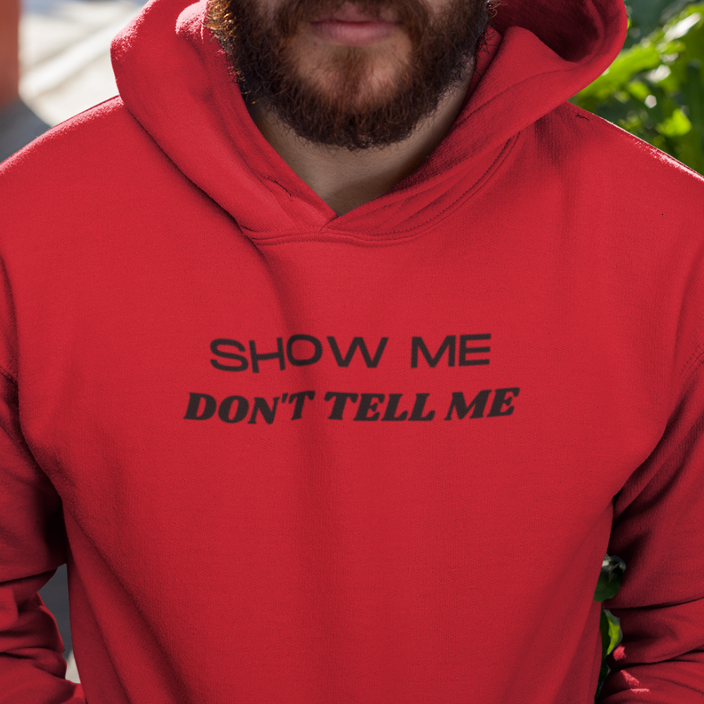 Show Me Don't Tell Me Pullover Hoodie