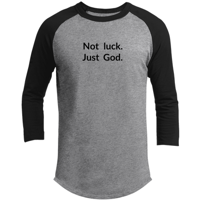 NOT LUCK. JUST GOD.  Raglan Sleeve Shirt