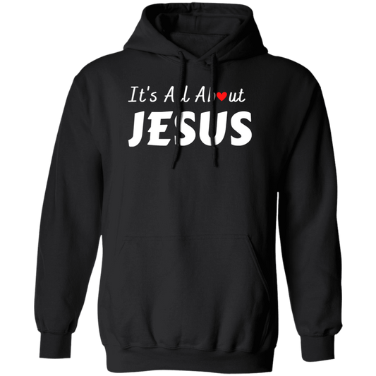 It's All About Jesus Pullover Hoodie Faith Based Apparel