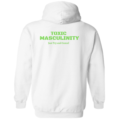 Toxic Masculinity Just Try And Cancel Pullover Hoodie