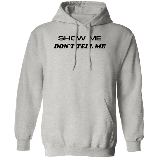 Show Me Don't Tell Me Pullover Hoodie