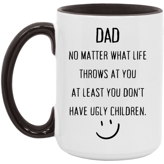 DAD DON'T HAVE UGLY CHILDREN Funny Mug Fathers Day Gift For Dad Mug Humor Birthday Gift For Him Silly Mug