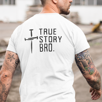 True Story Bro. T-Shirt